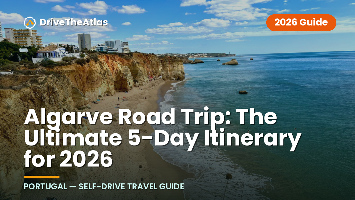Algarve Road Trip: The Ultimate 5-Day Itinerary for 2026