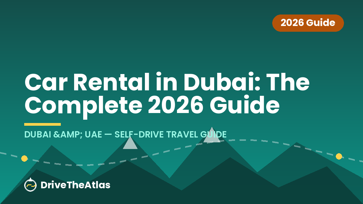 Car Rental in Dubai: The Complete 2026 Guide